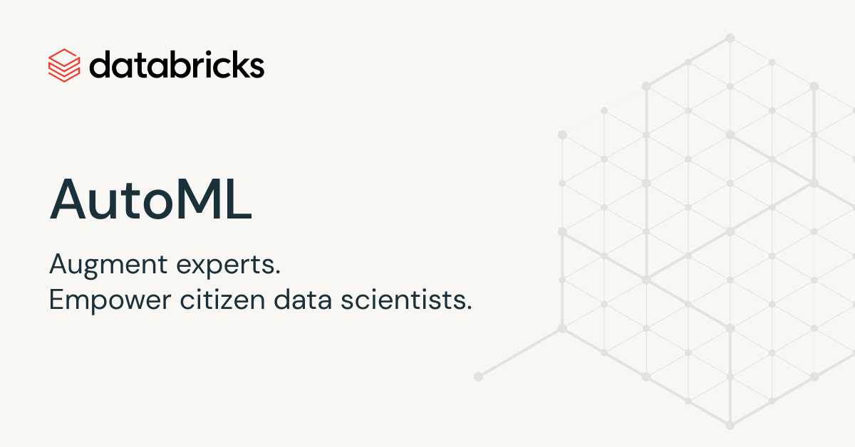 Databricks Automl Automated Machine Learning Databricks