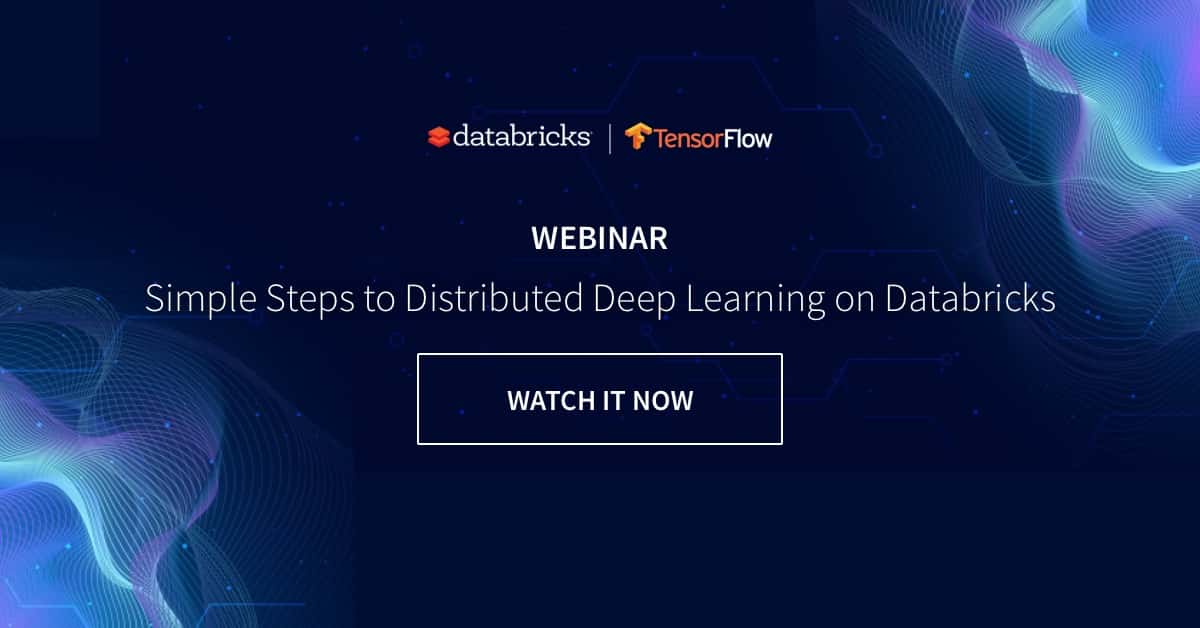 Simple Steps to Distributed Deep Learning on Databricks Webinar