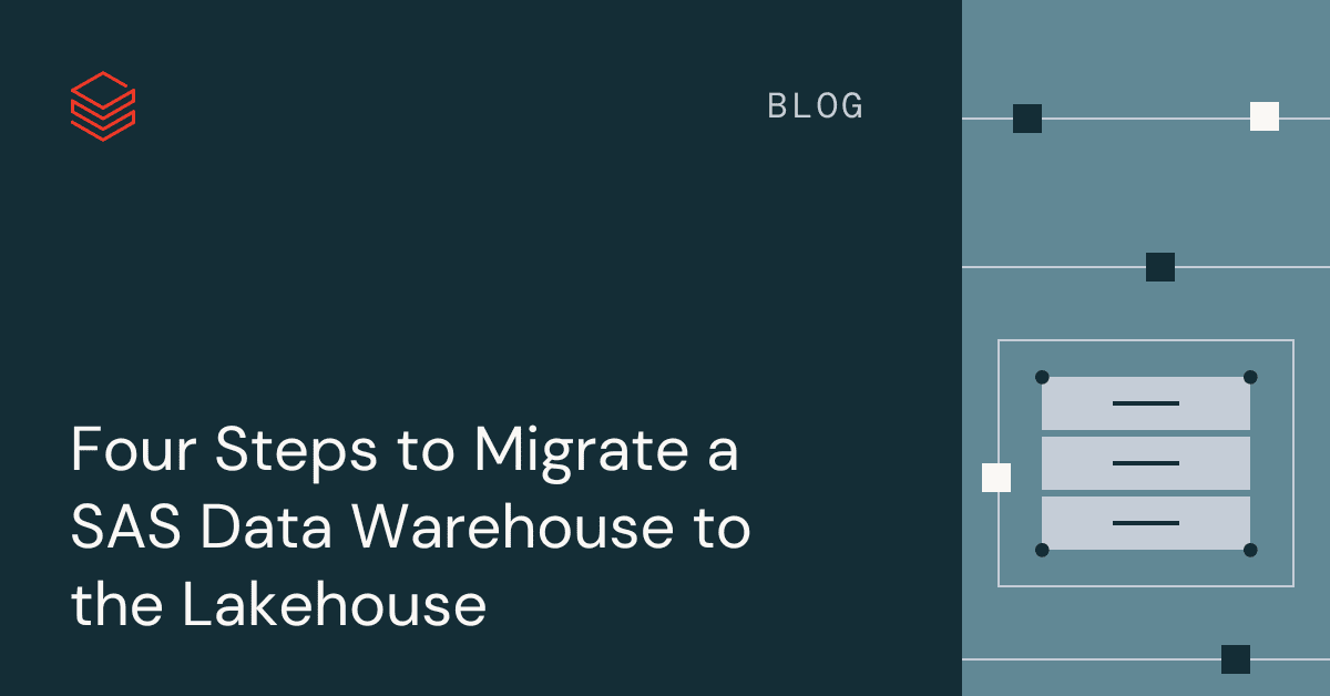 Four Steps to Migrate a SAS Data Warehouse to the Lakehouse