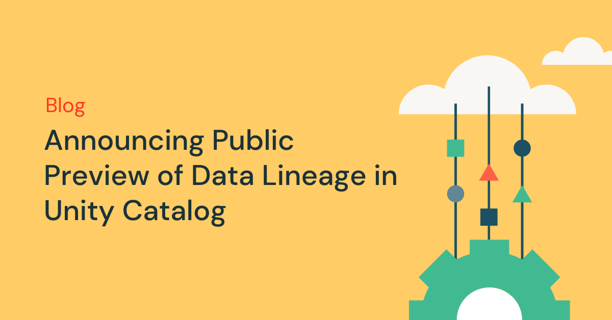 Announcing Public Preview of Data Lineage in Unity Catalog