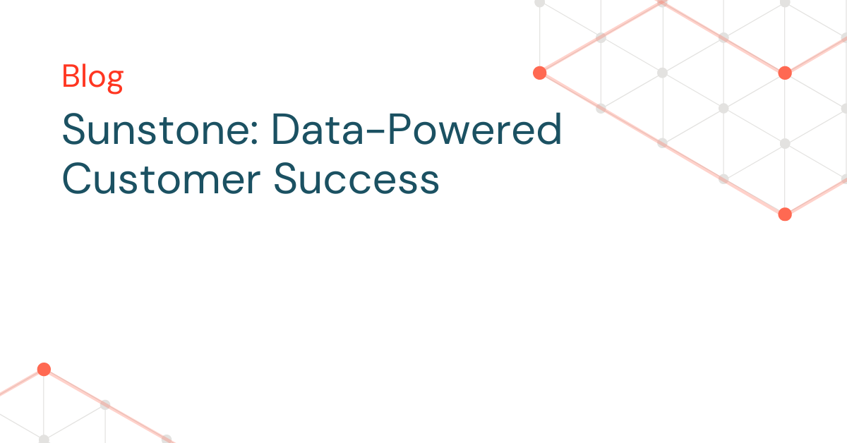 Sunstone: Data-Powered Customer Success