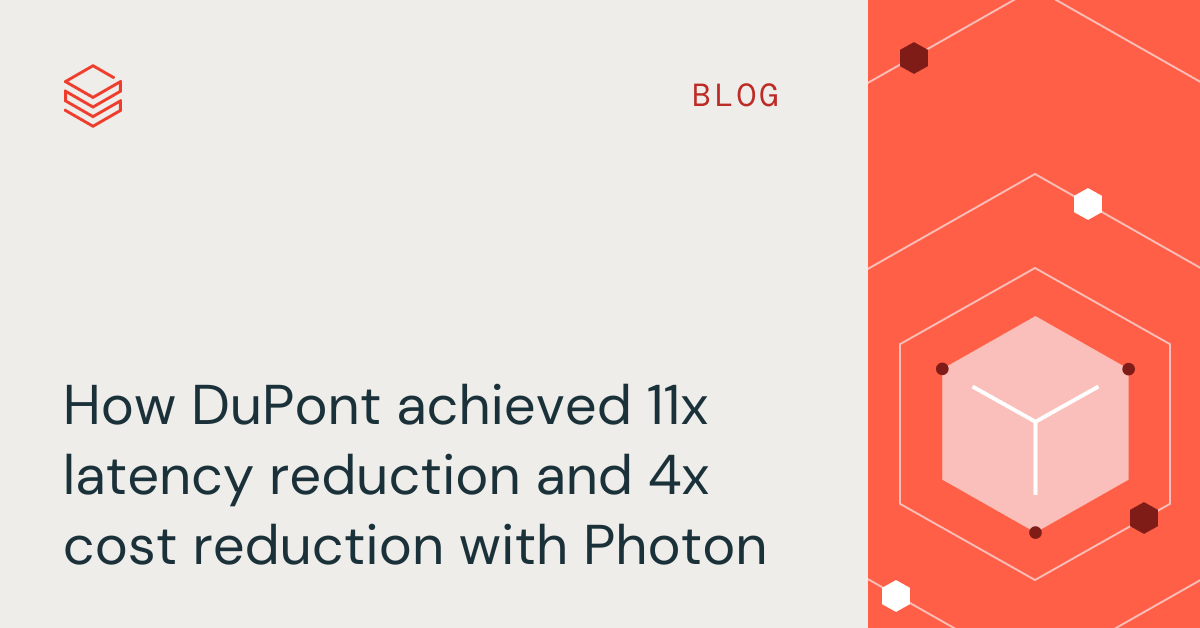 How DuPont achieved 11x latency reduction and 4x cost reduction with Photon