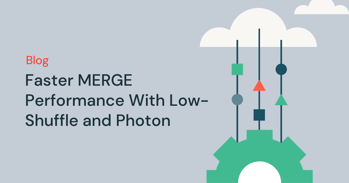 Faster MERGE Performance With Low-Shuffle and Photon