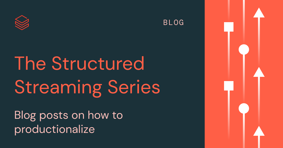 Best Practices for Using Structured Streaming in Production