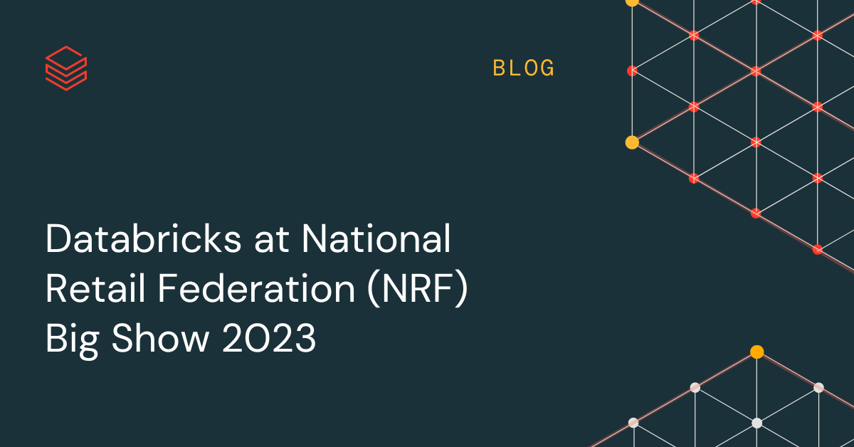 Databricks at National Retail Federation (NRF) Retail’s Big Show 2023