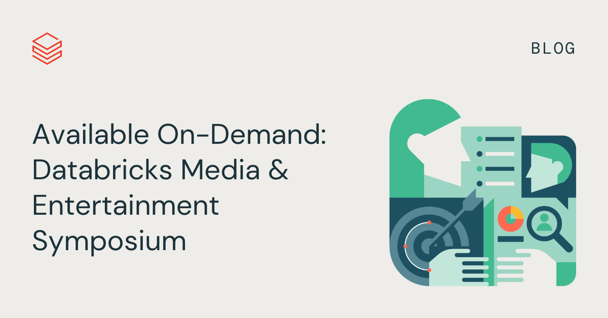 Available On-Demand: Databricks Media & Entertainment Symposium