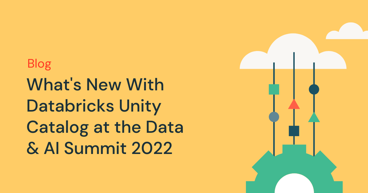 What S New With Databricks Unity Catalog At The Data Ai Summit The Databricks Blog