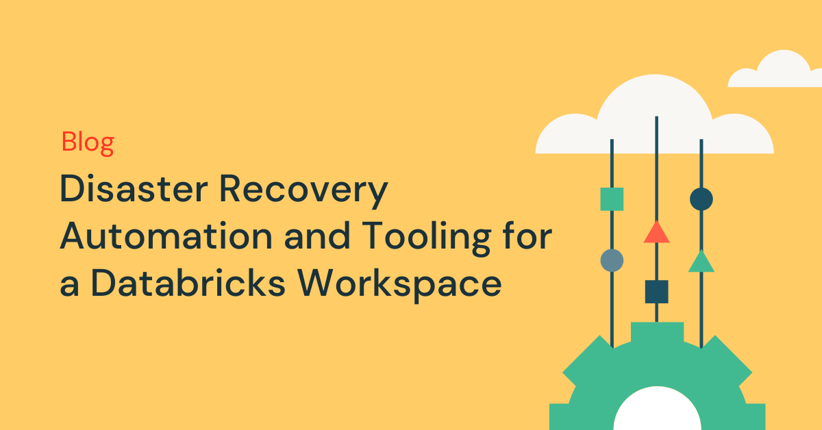 Disaster Recovery On Databricks The Databricks Blog