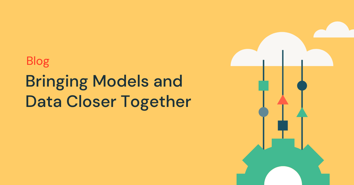 Bringing Models and Data Closer Together