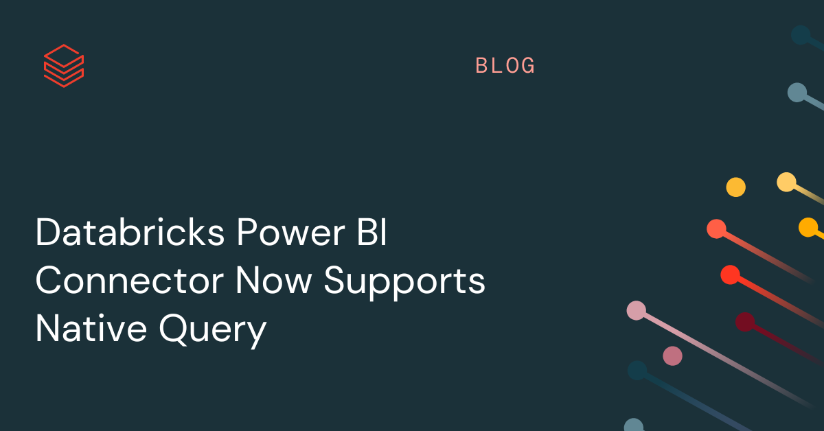 Databricks Power BI Connector Now Supports Native Query