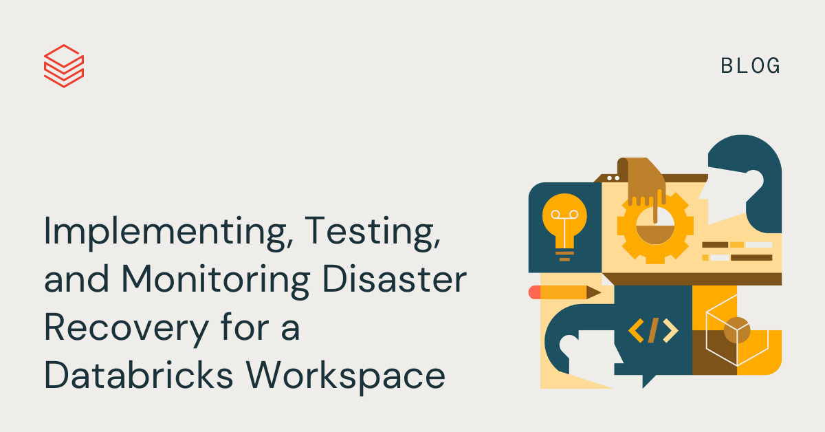 Implementing Disaster Recovery for a Databricks Workspace