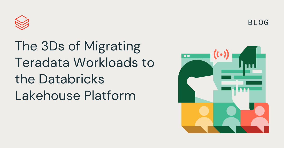 The 3Ds of Migrating Teradata Workloads to the Databricks Lakehouse Platform