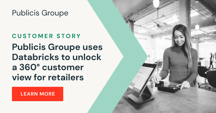 Publicis groupe uses databricks to unlock 360 degree customer view