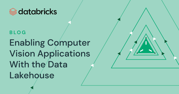 Enabling Computer Visions Apps with the Data Lakehouse