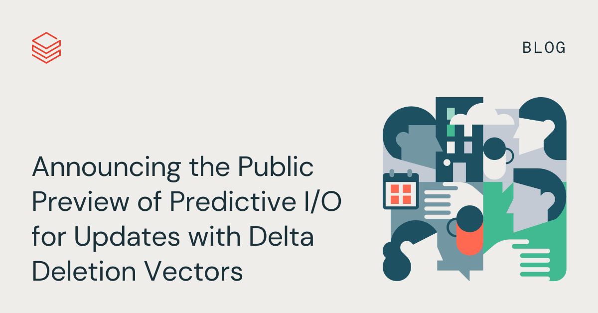 Announcing the Public Preview of Predictive I/O for Updates with Delta Deletion Vectors