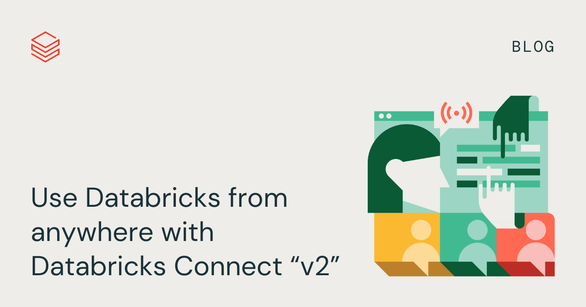 使用 Databricks Connect “v2” 从任何地方访问 Databricks