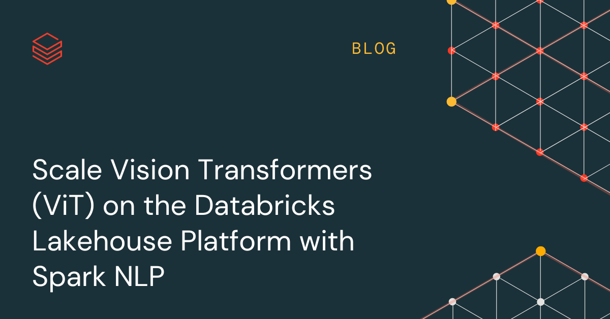 Scale Vision Transformers (ViT) on Databricks platform with Spark NLP