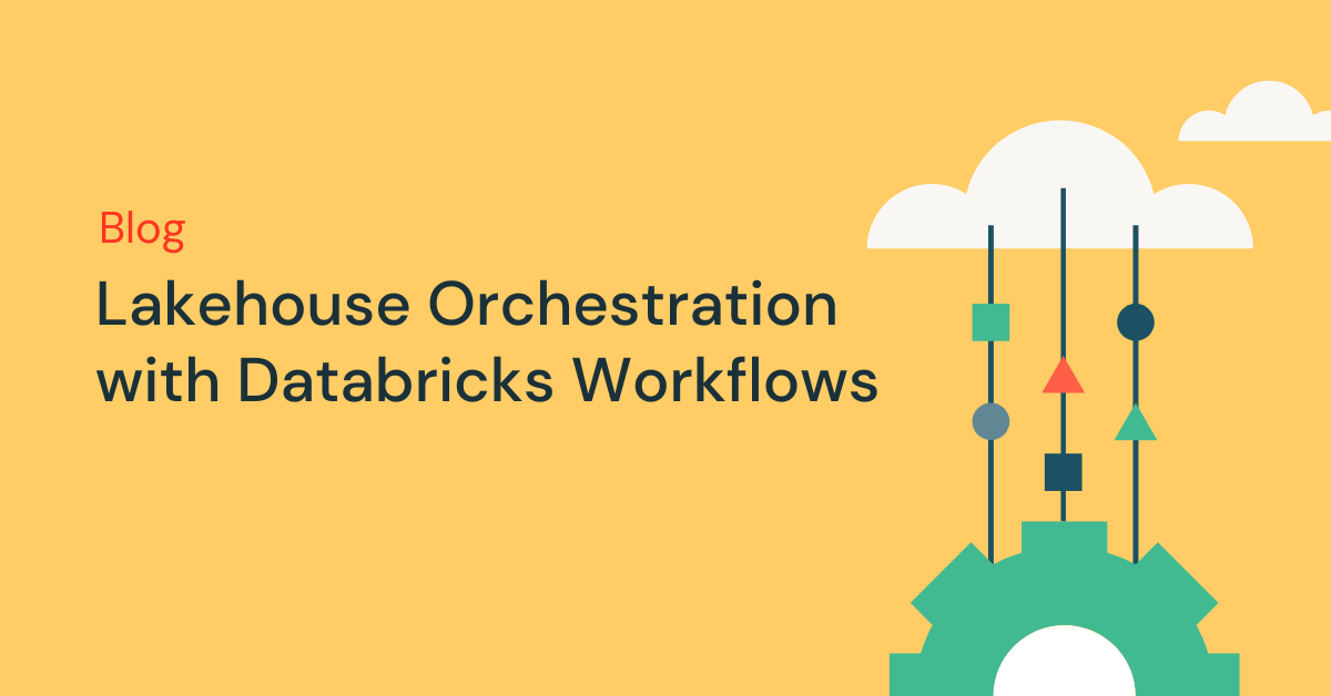 Lakehouse Orchestration with Databricks Workflows