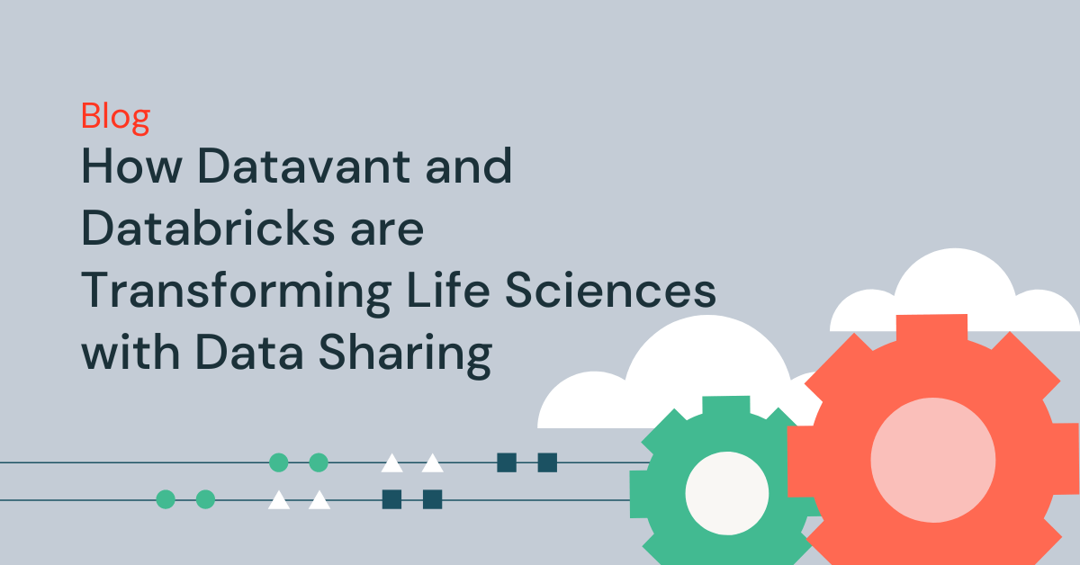 How Datavant and Databricks are Transforming Life Sciences with Data Sharing