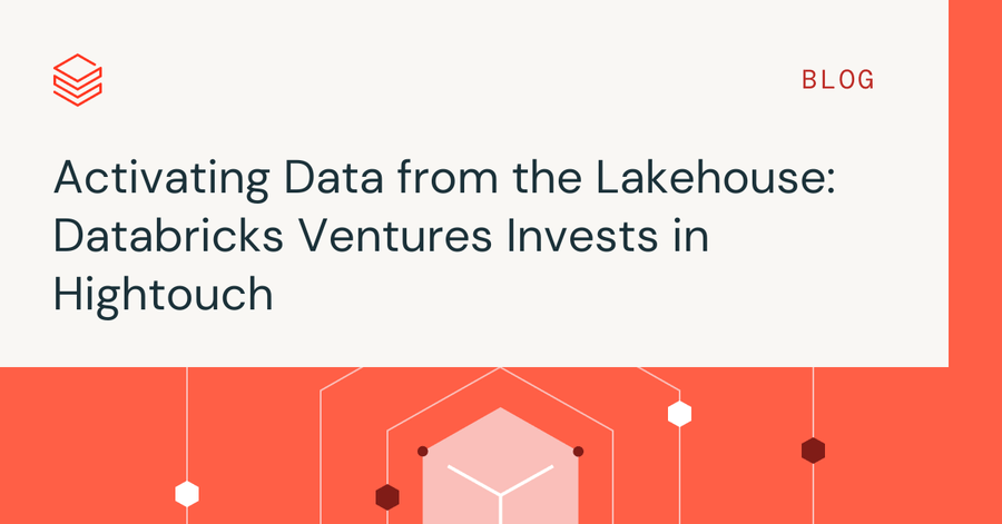 从 Lakehouse 激活数据：Databricks Ventures 投资 Hightouch