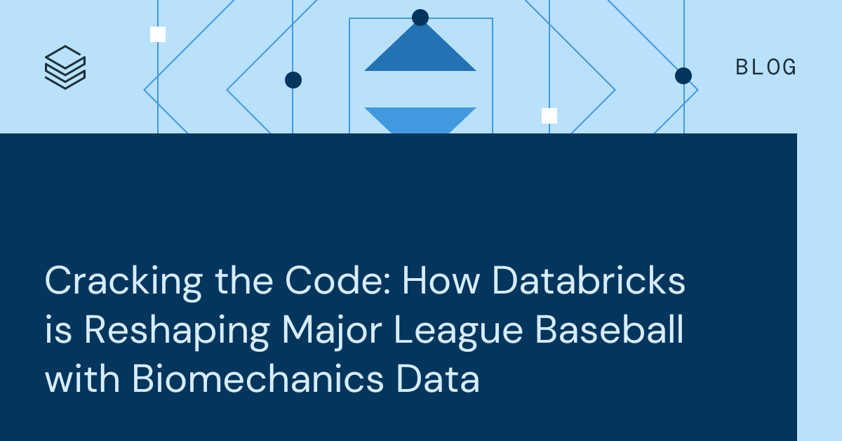 Cracking the Code: How Databricks is Reshaping Major League Baseball with Biomechanics Data