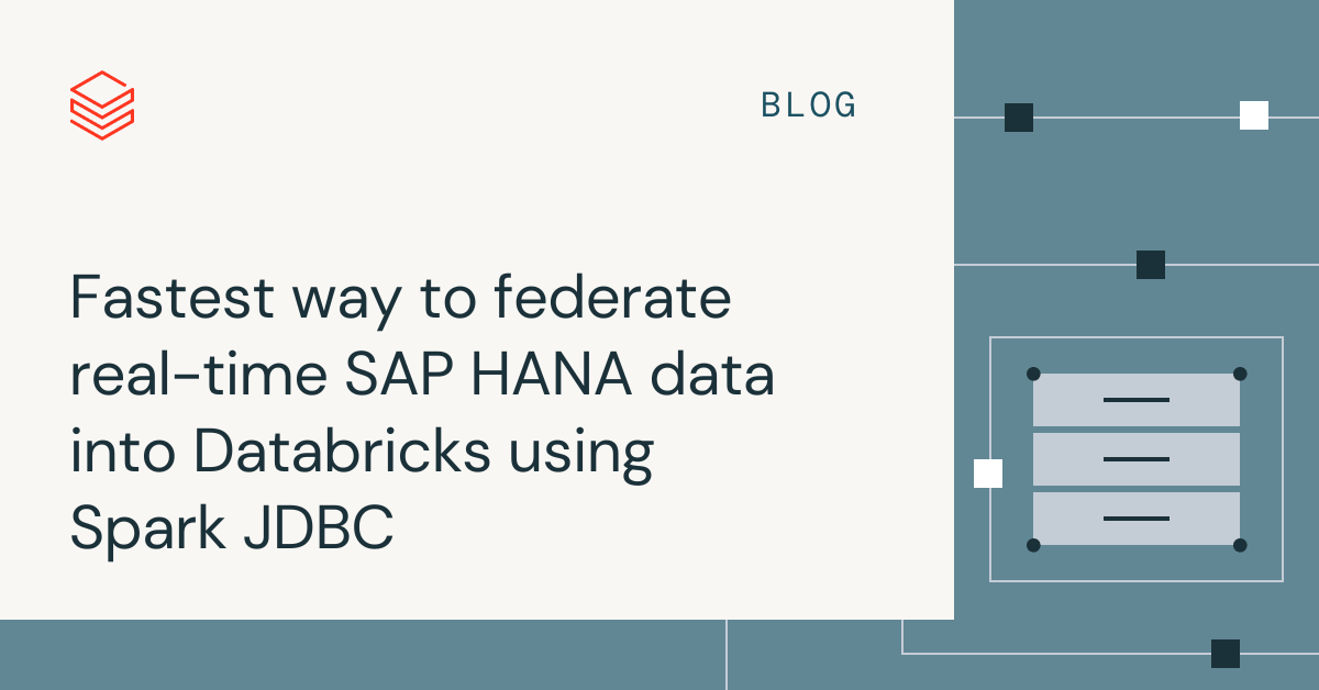 Fastest way to federate real-time SAP HANA data into Databricks using Spark JDBC