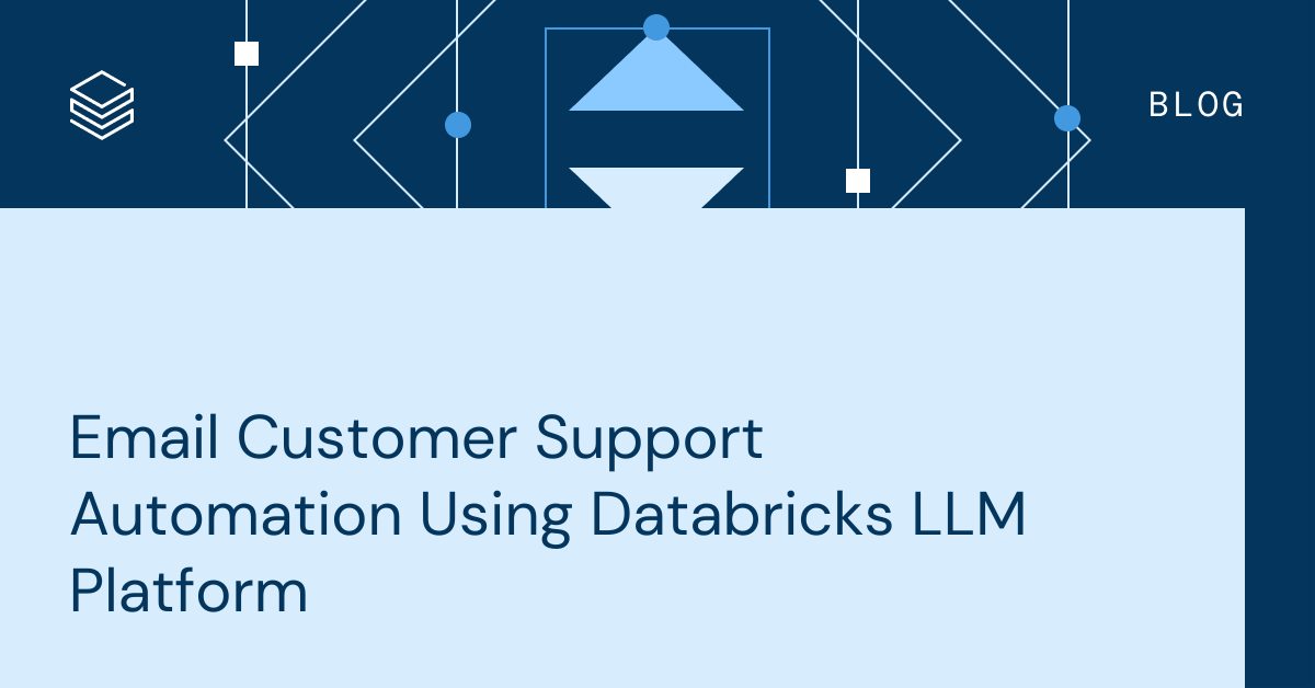 使用Databricks LLM平台实现电子邮件客户支持自动化