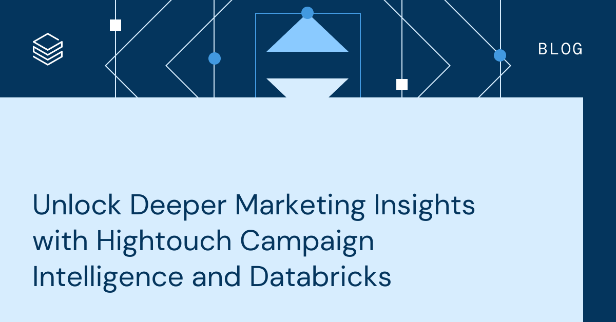 Unlock deeper marketing insights with Hightouch Campaign Intelligence and Databricks