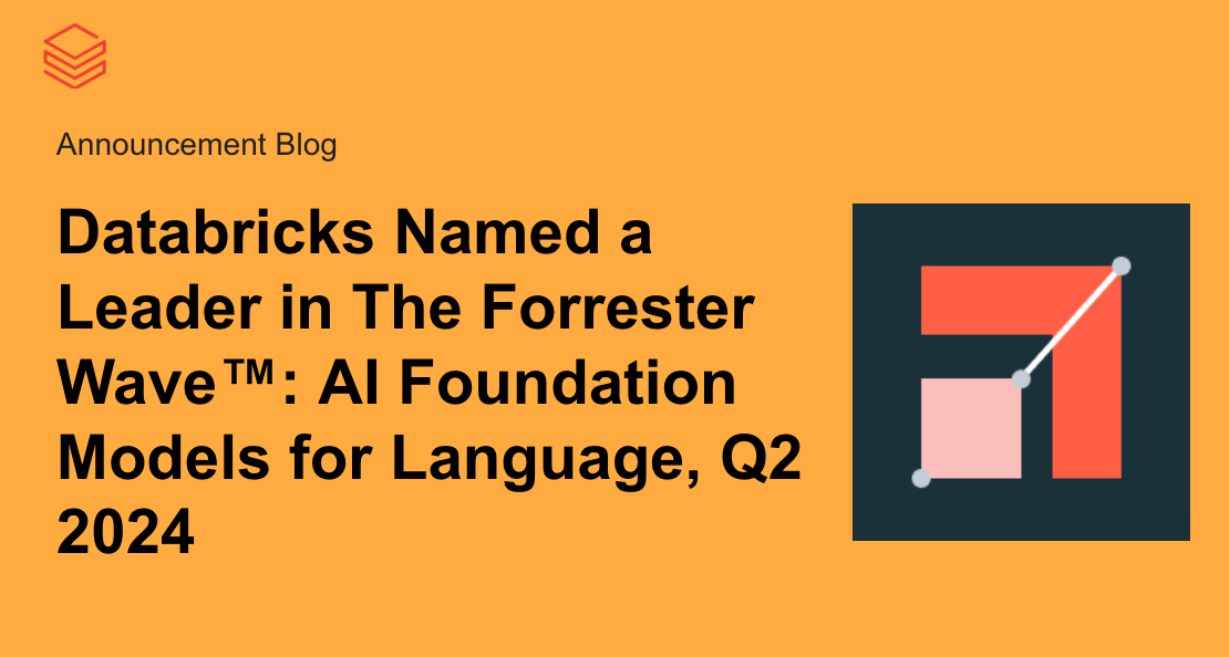 Databricks Named a Chief in The Forrester Wave™: AI Basis Fashions for Language, Q2 2024