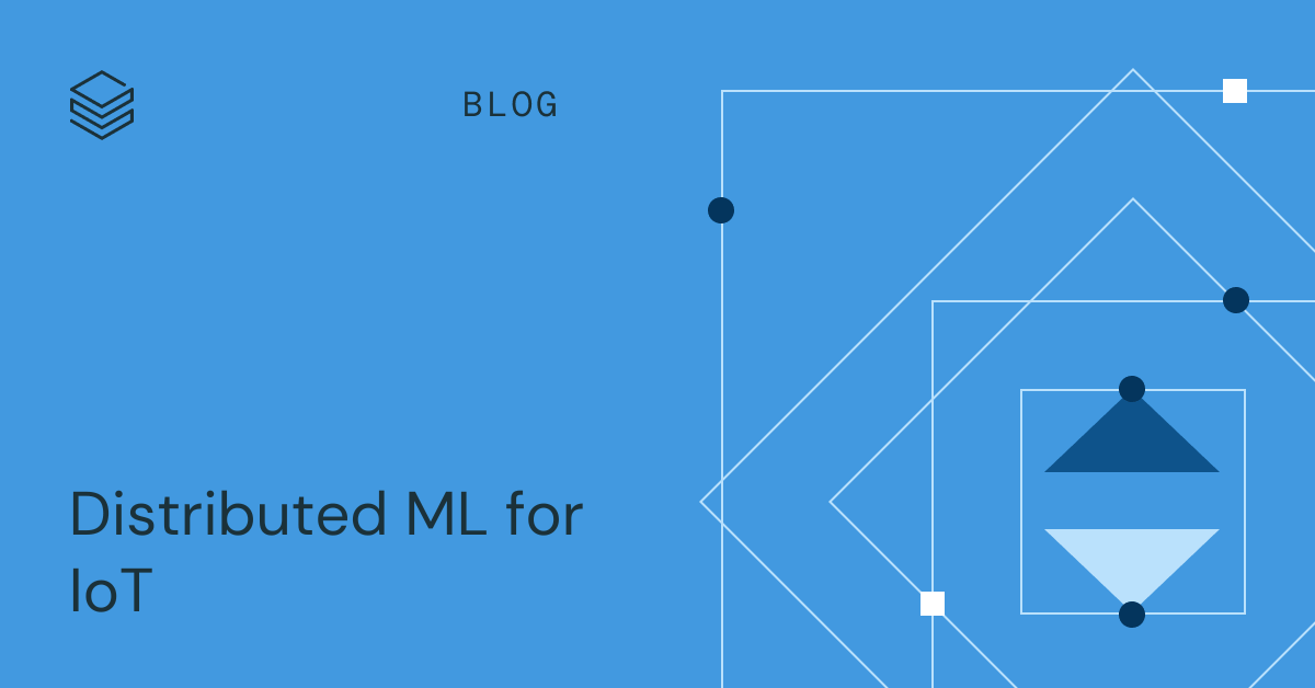Distributed ML for IoT | Databricks Weblog