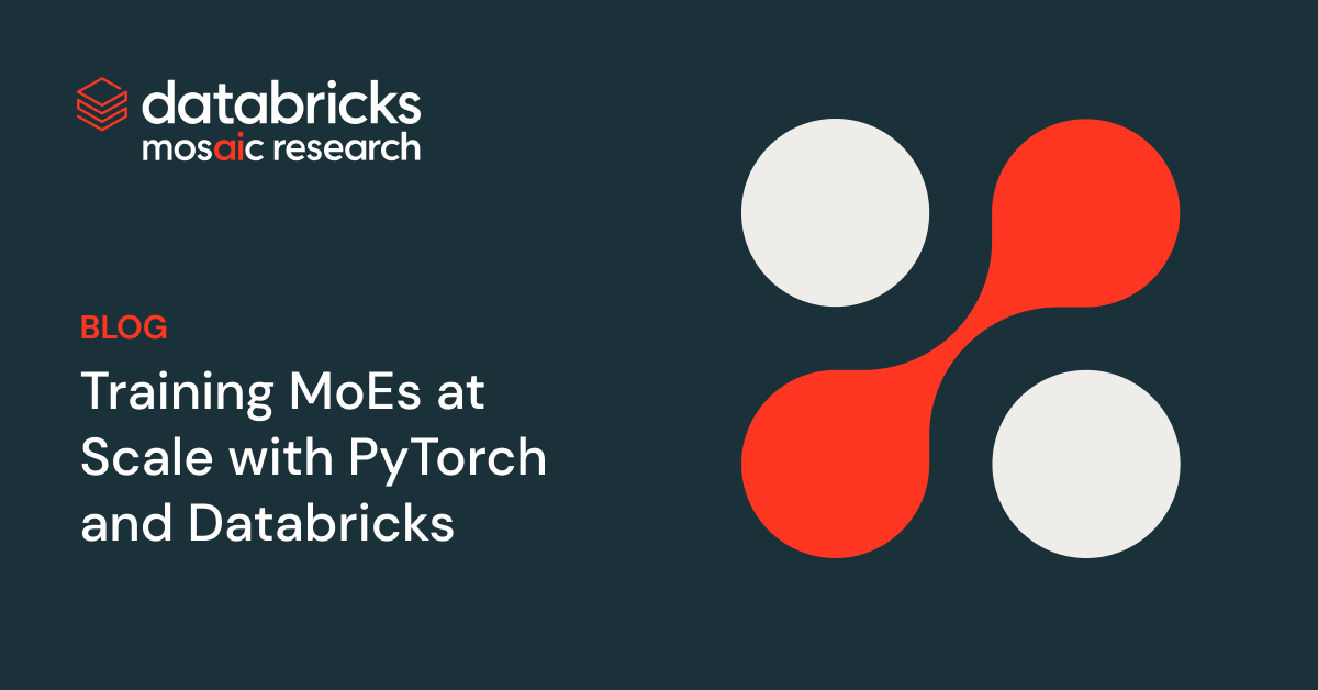 Coaching MoEs at Scale with PyTorch and Databricks
