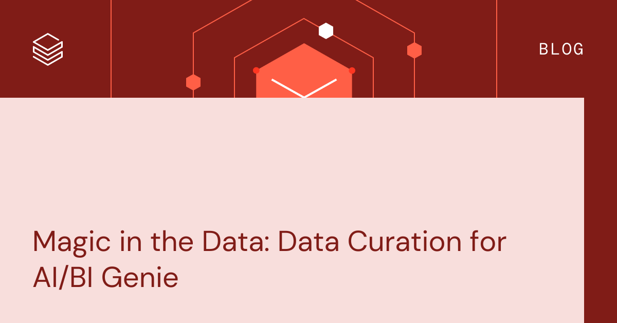 Magic in the Data: Data Curation for AI/BI Genie