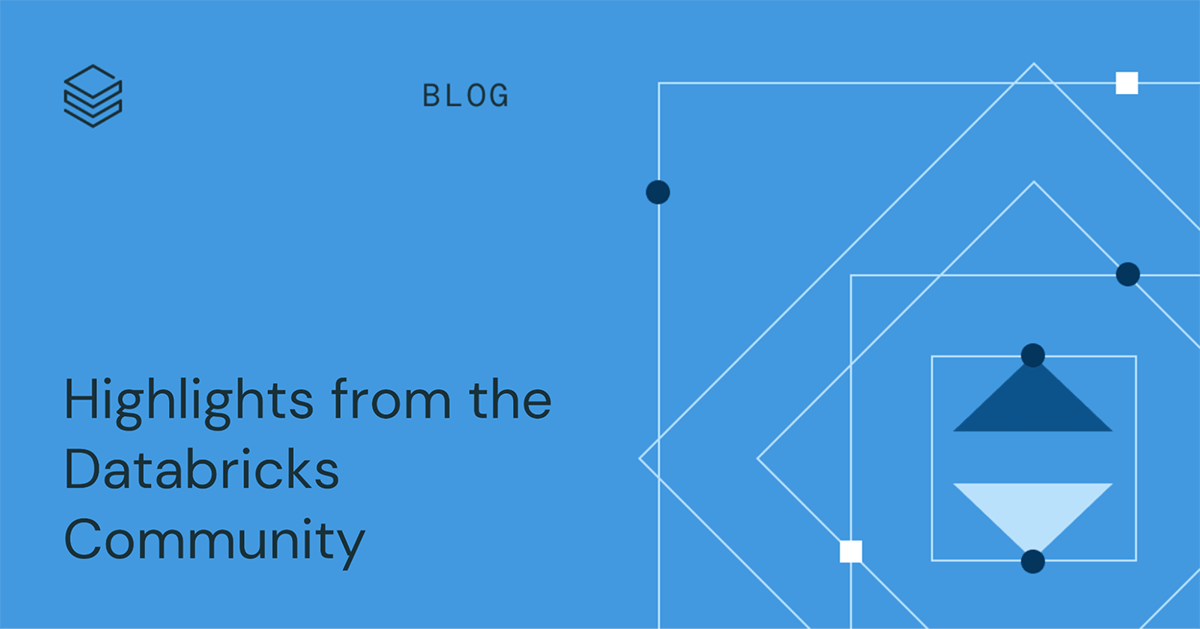 Highlights from the Databricks Community