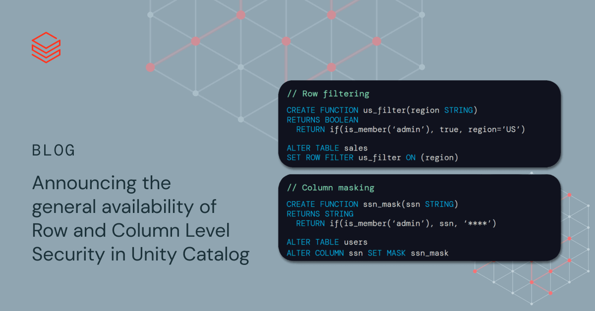 Announcing the General Availability of Row and Column Level Security with Databricks Unity Catalog