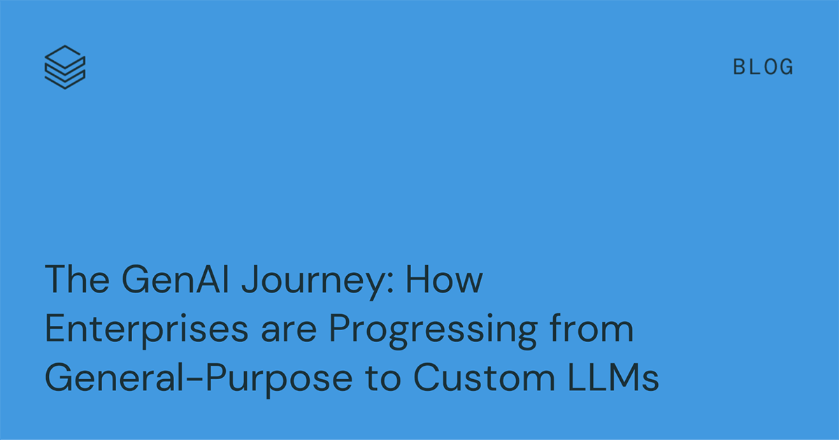 The GenAI Journey: How Enterprises are Progressing from General-Purpose to Custom LLMs