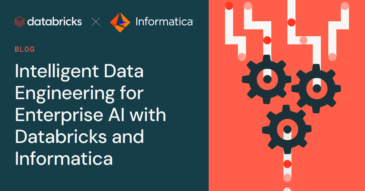 Intelligent Data Engineering for Enterprise AI with Databricks and Informatica