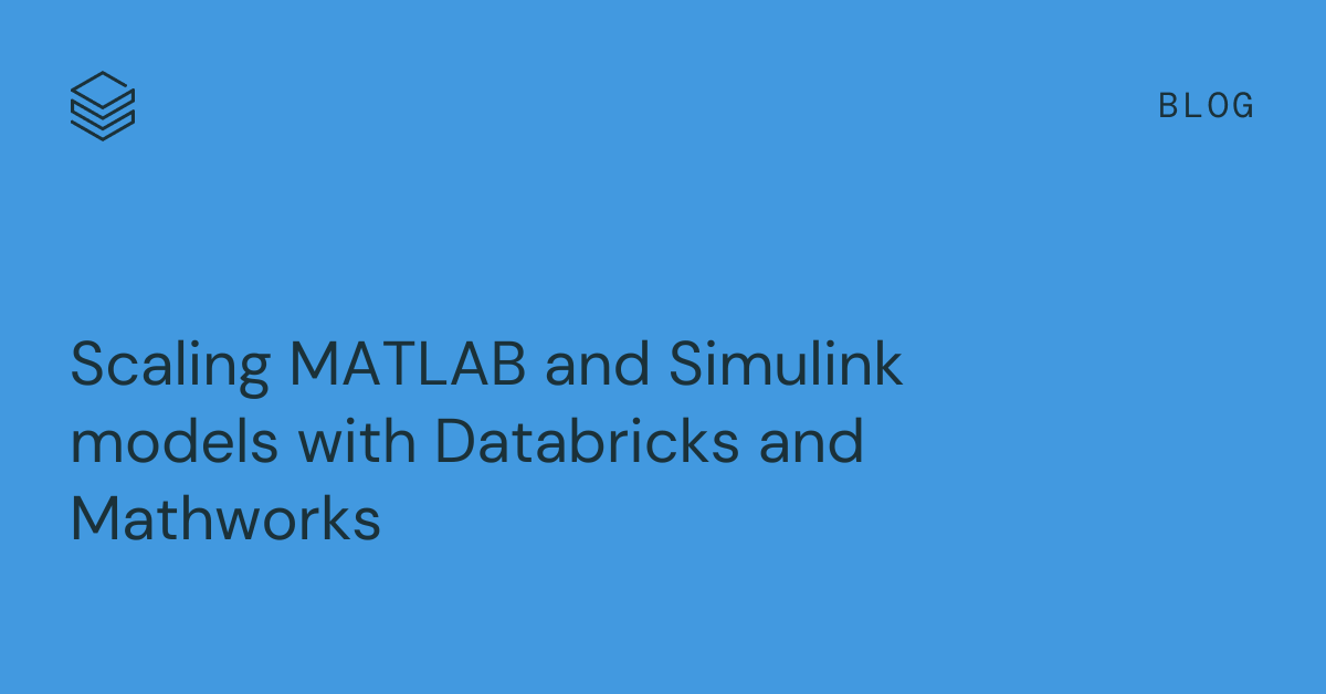 通过Databricks和Mathworks扩展MATLAB和Simulink模型