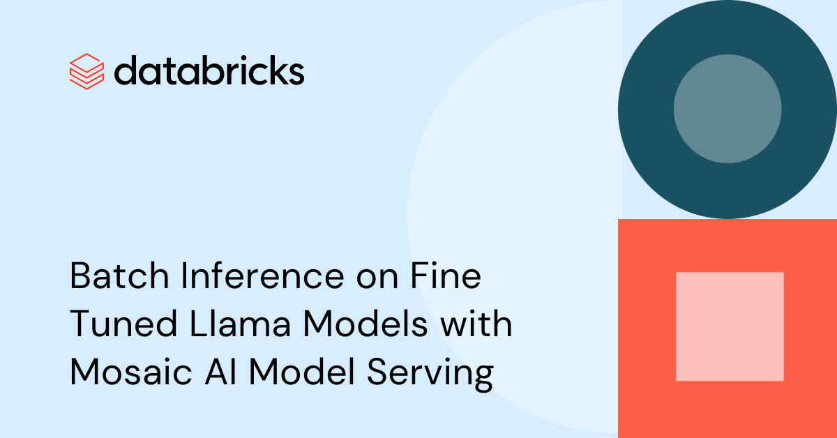 Batch Inference on Fined Tuned Llama Models with Mosaic AI Model Serving