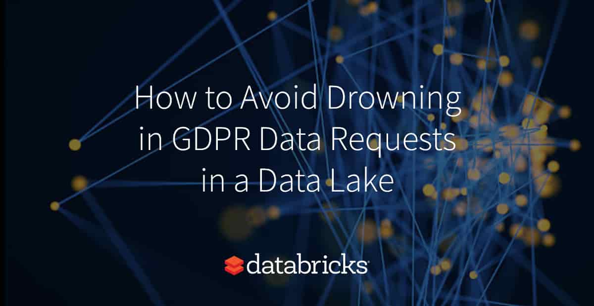 How to Avoid Drowning in GDPR Data Requests in a Data Lake