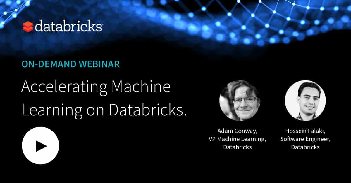 Accelerating Machine Learning on Databricks Webinar
