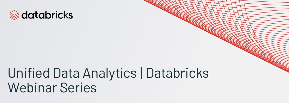 Unified Data Analytics Webinar - Simplifying Streaming Analytics with Delta Lake and Spark