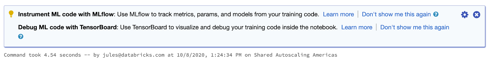 Databricks’ notebooks include pop-up hints and tips, such as suggesting the use of MLflow to track training metrics and parameters, to promote better usage or faster execution.