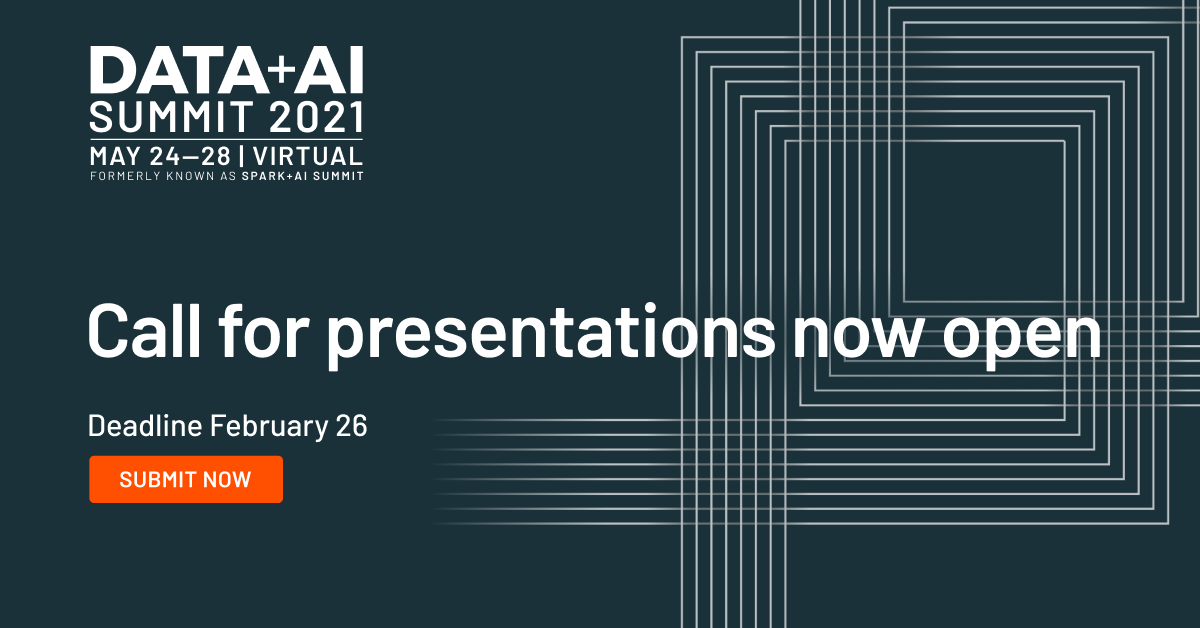 Data + AI Summit NA 2021 - Call for presentations - Databricks
