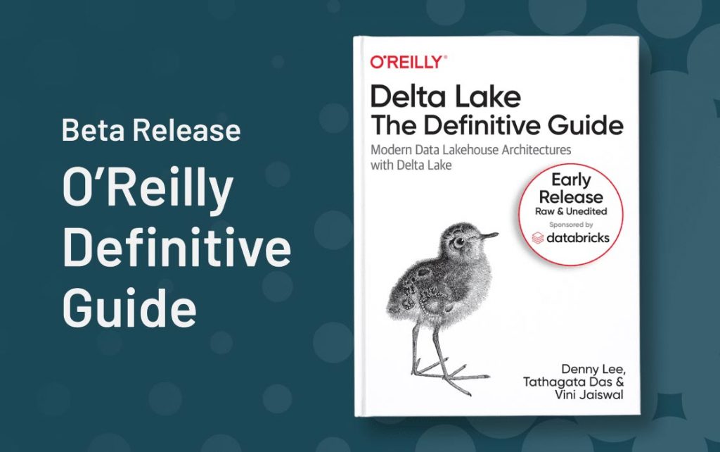 Early Release: Delta Lake Definitive Guide by O’Reilly