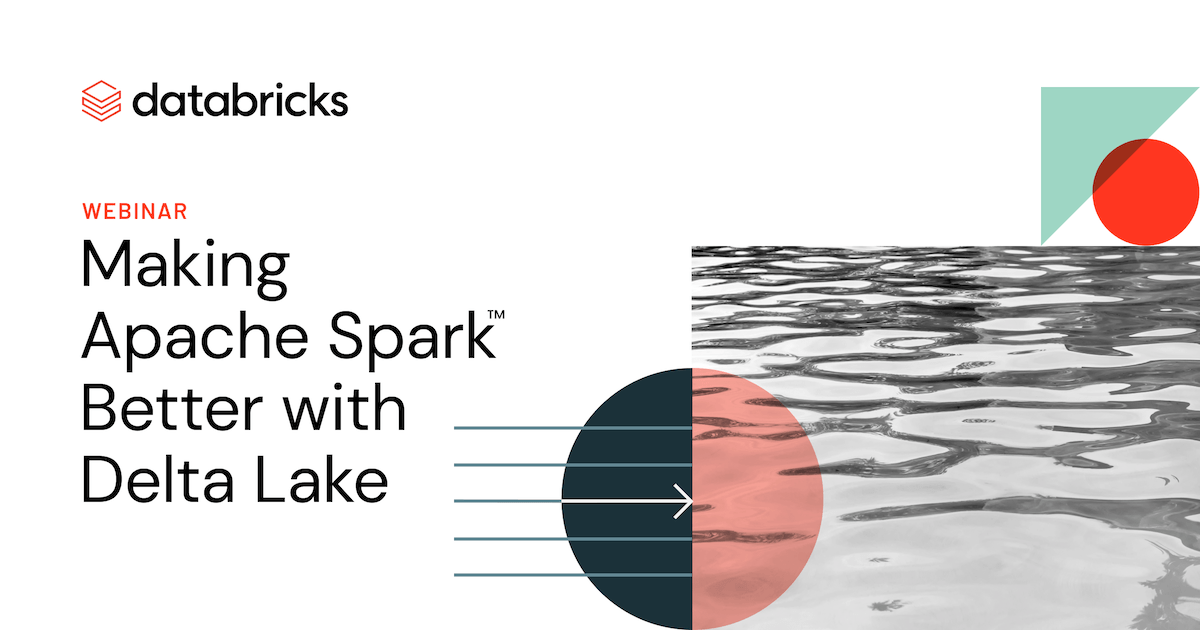 Thumbnail for Making Apache Spark™ Better with Delta Lake