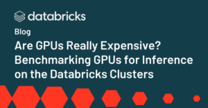 Are GPUs Really Expensive? Benchmarking GPUs for Inference on the Databricks Clusters
