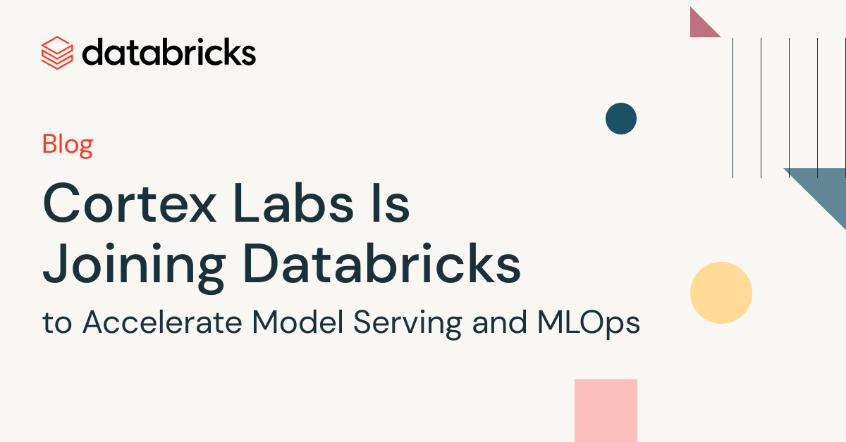 Cortex Labs is Becoming a member of Databricks to Speed up Mannequin Serving and MLOps
