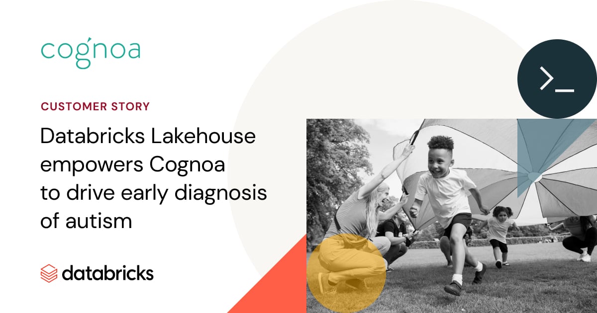 Cognoa uses Databricks Lakehouse to identify early signals of autism ...